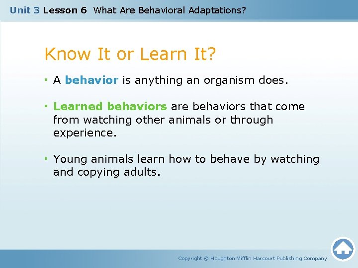 Unit 3 Lesson 6 What Are Behavioral Adaptations? Know It or Learn It? •