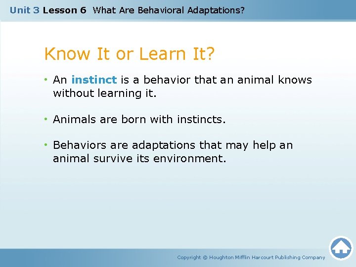 Unit 3 Lesson 6 What Are Behavioral Adaptations? Know It or Learn It? •