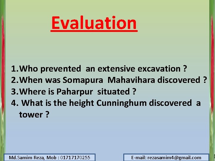 Evaluation 1. Who prevented an extensive excavation ? 2. When was Somapura Mahavihara discovered