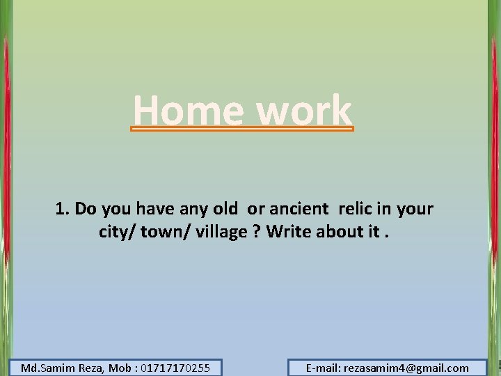 Home work 1. Do you have any old or ancient relic in your city/