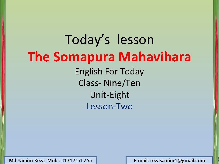 Today’s lesson The Somapura Mahavihara English For Today Class- Nine/Ten Unit-Eight Lesson-Two Md. Samim
