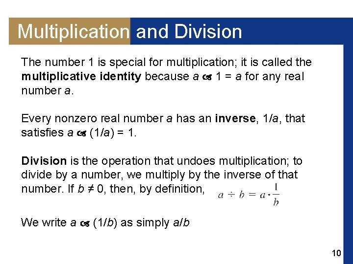 Multiplication and Division The number 1 is special for multiplication; it is called the
