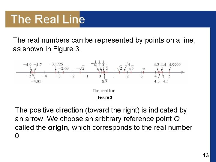 The Real Line The real numbers can be represented by points on a line,