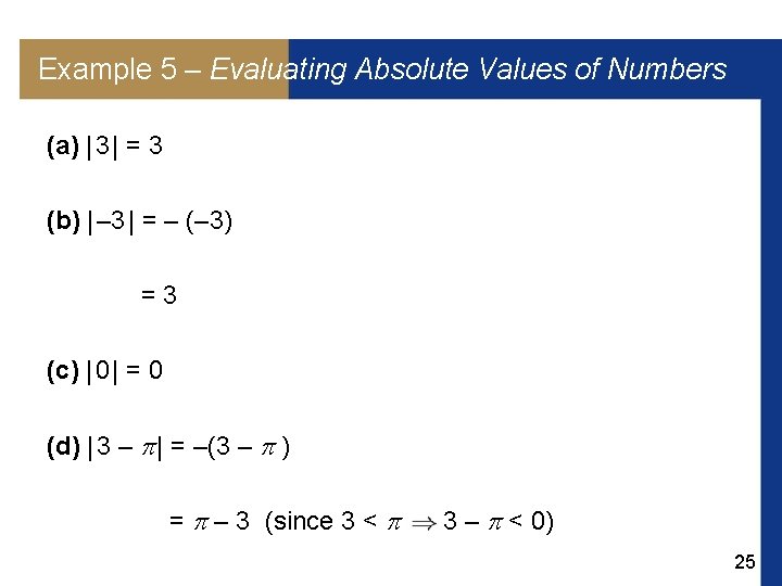 Example 5 – Evaluating Absolute Values of Numbers (a) | 3 | = 3