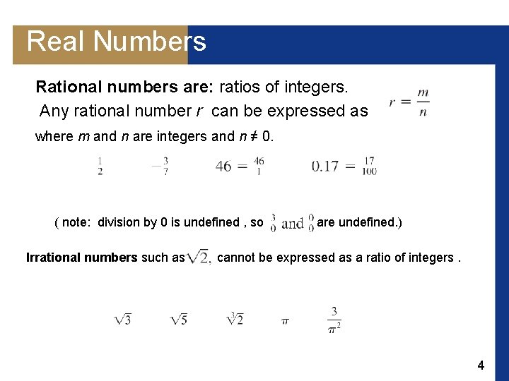 Real Numbers Rational numbers are: ratios of integers. Any rational number r can be