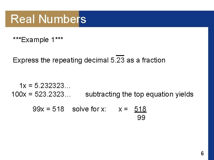 Real Numbers ***Example 1*** __ Express the repeating decimal 5. 23 as a fraction
