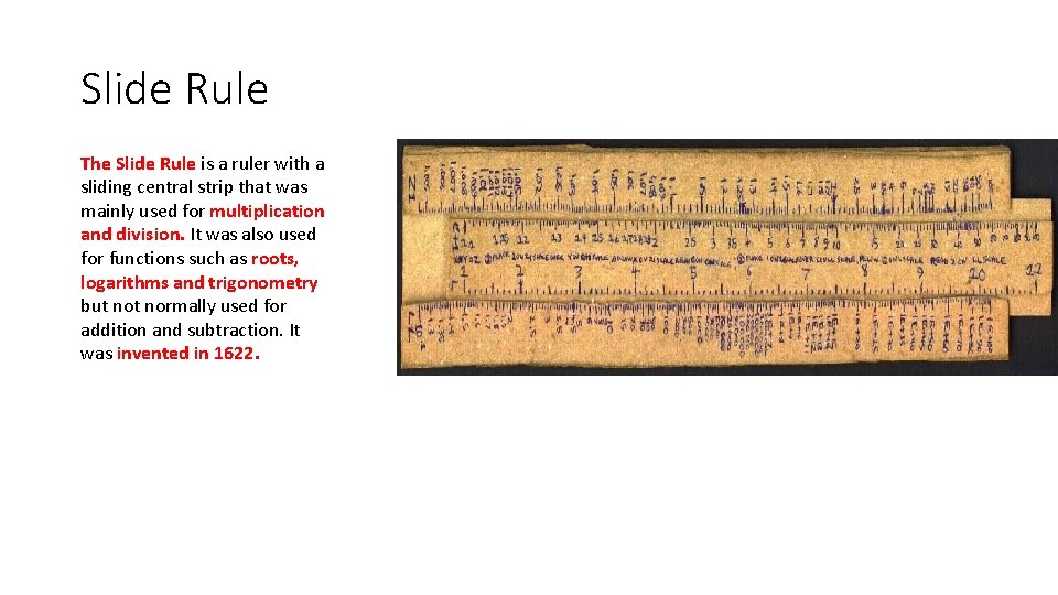 Slide Rule The Slide Rule is a ruler with a sliding central strip that