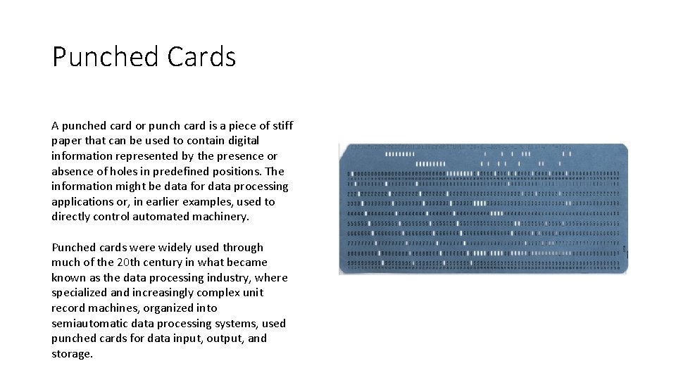 Punched Cards A punched card or punch card is a piece of stiff paper