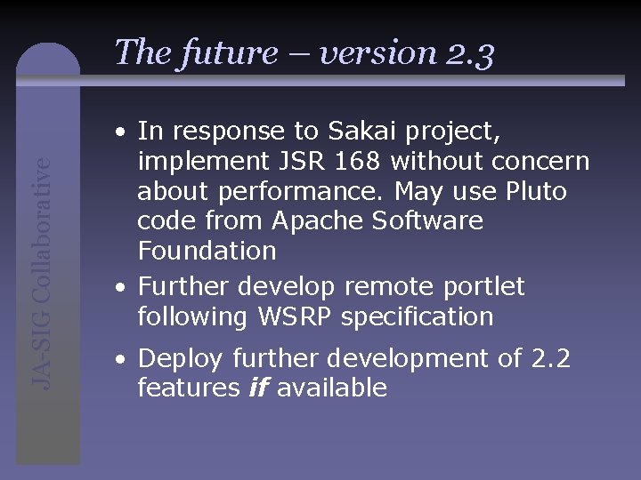JA-SIG Collaborative The future – version 2. 3 • In response to Sakai project,