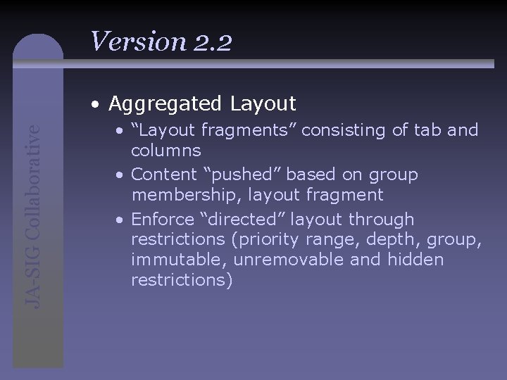 Version 2. 2 JA-SIG Collaborative • Aggregated Layout • “Layout fragments” consisting of tab