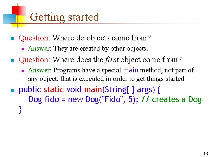 Getting started n Question: Where do objects come from? n n Question: Where does