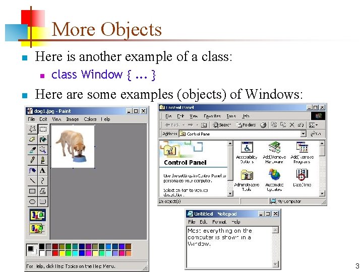 More Objects n Here is another example of a class: n n class Window