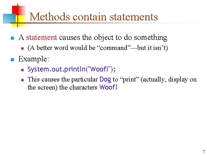 Methods contain statements n A statement causes the object to do something n n