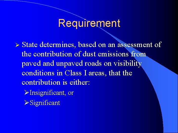 Requirement Ø State determines, based on an assessment of the contribution of dust emissions