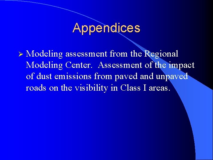 Appendices Ø Modeling assessment from the Regional Modeling Center. Assessment of the impact of