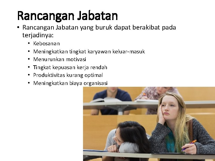 Rancangan Jabatan • Rancangan Jabatan yang buruk dapat berakibat pada terjadinya: • • •