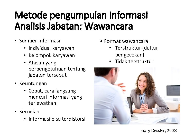 Metode pengumpulan informasi Analisis Jabatan: Wawancara • Sumber Informasi • Individual karyawan • Kelompok