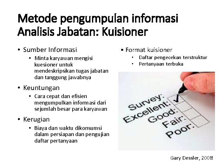 Metode pengumpulan informasi Analisis Jabatan: Kuisioner • Sumber Informasi • Minta karyawan mengisi kuesioner