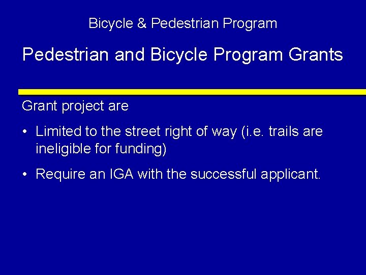 Bicycle & Pedestrian Program Pedestrian and Bicycle Program Grants Grant project are • Limited