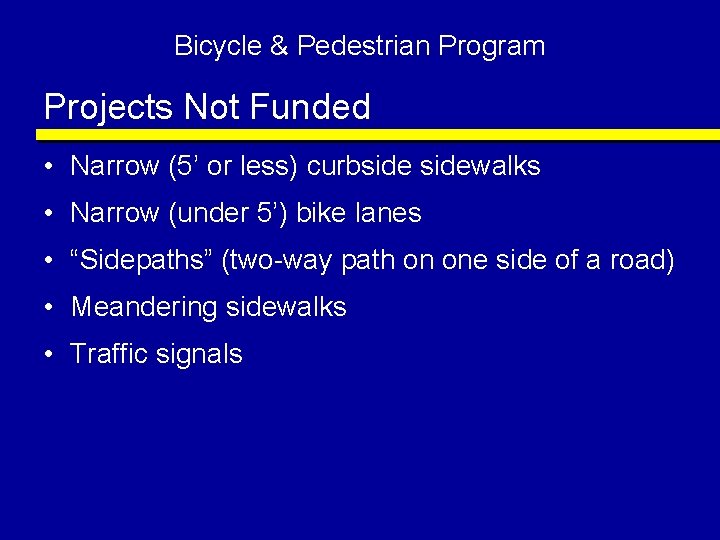 Bicycle & Pedestrian Program Projects Not Funded • Narrow (5’ or less) curbsidewalks •