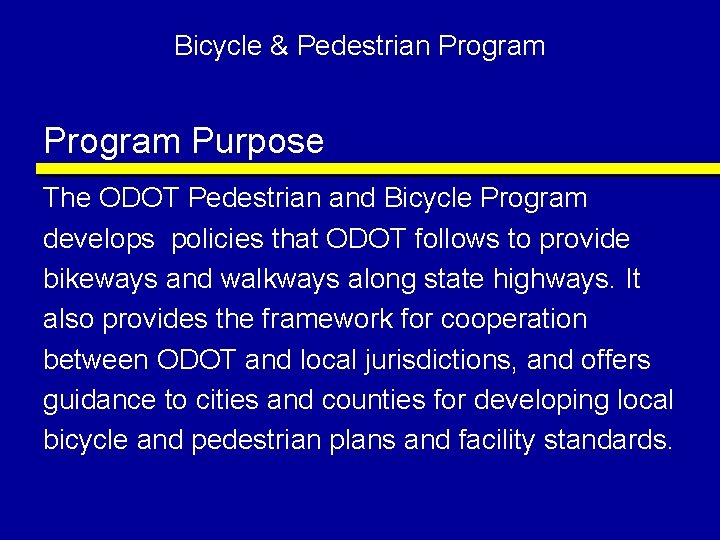 Bicycle & Pedestrian Program Purpose The ODOT Pedestrian and Bicycle Program develops policies that