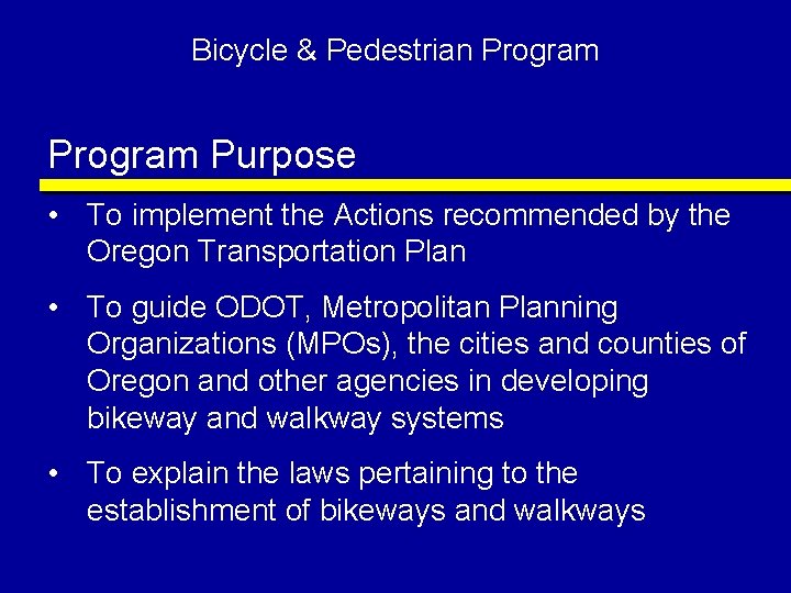 Bicycle & Pedestrian Program Purpose • To implement the Actions recommended by the Oregon