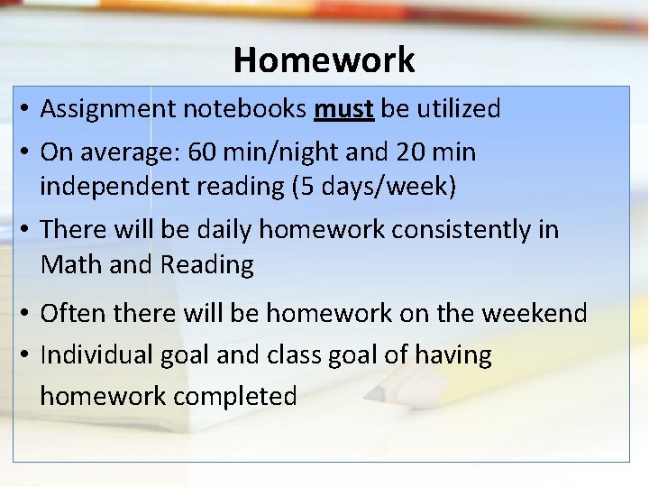 Homework • Assignment notebooks must be utilized • On average: 60 min/night and 20