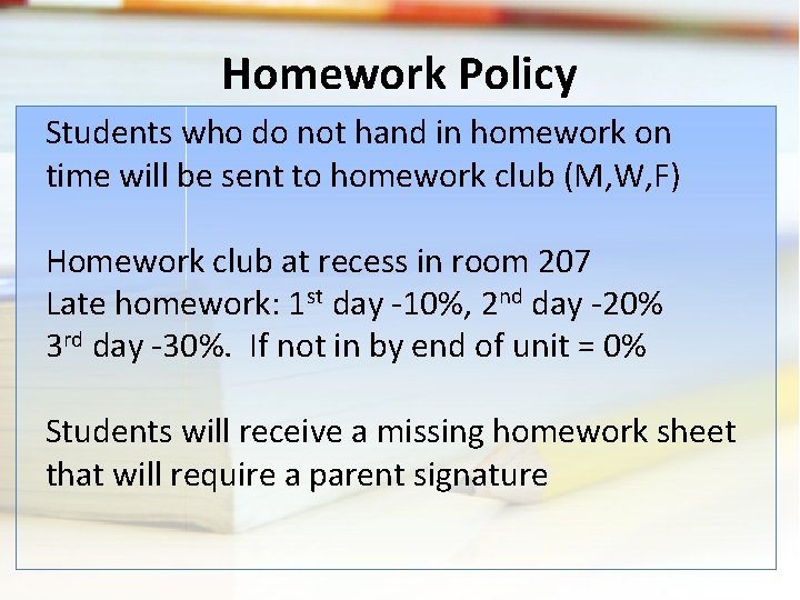 Homework Policy Students who do not hand in homework on time will be sent Homework Policy Students who do not hand in homework on time will be sent
