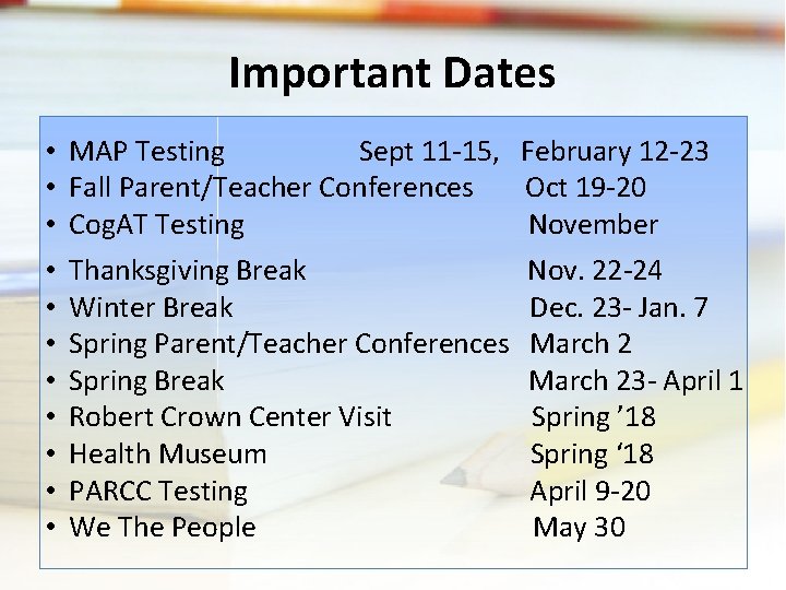 Important Dates • • • MAP Testing Sept 11 -15, February 12 -23 Fall