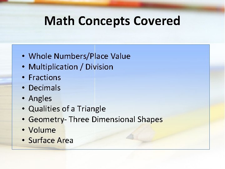 Math Concepts Covered • • • Whole Numbers/Place Value Multiplication / Division Fractions Decimals Math Concepts Covered • • • Whole Numbers/Place Value Multiplication / Division Fractions Decimals