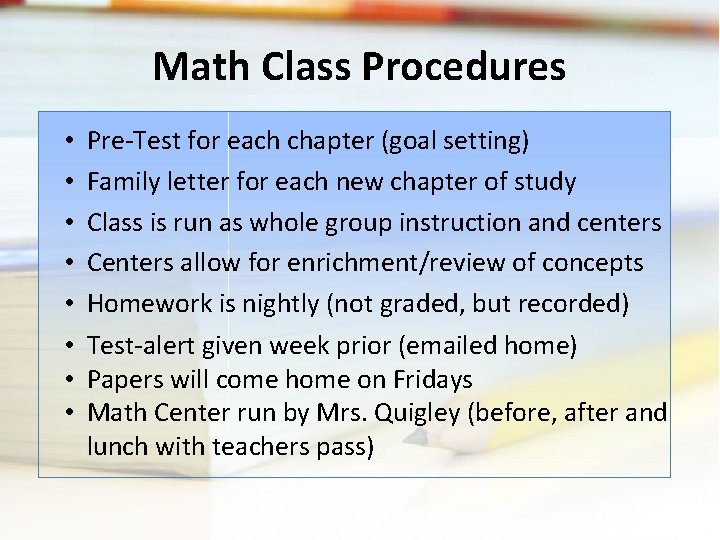 Math Class Procedures • • Pre-Test for each chapter (goal setting) Family letter for