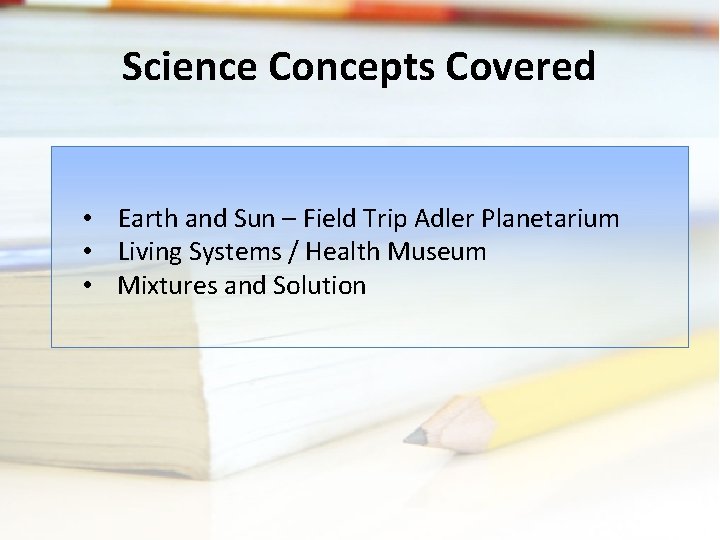 Science Concepts Covered • Earth and Sun – Field Trip Adler Planetarium • Living Science Concepts Covered • Earth and Sun – Field Trip Adler Planetarium • Living