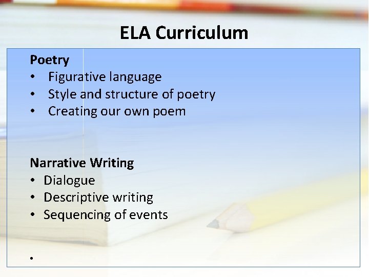 ELA Curriculum Poetry • Figurative language • Style and structure of poetry • Creating