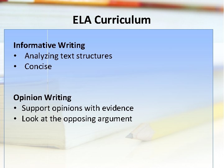 ELA Curriculum Informative Writing • Analyzing text structures • Concise Opinion Writing • Support