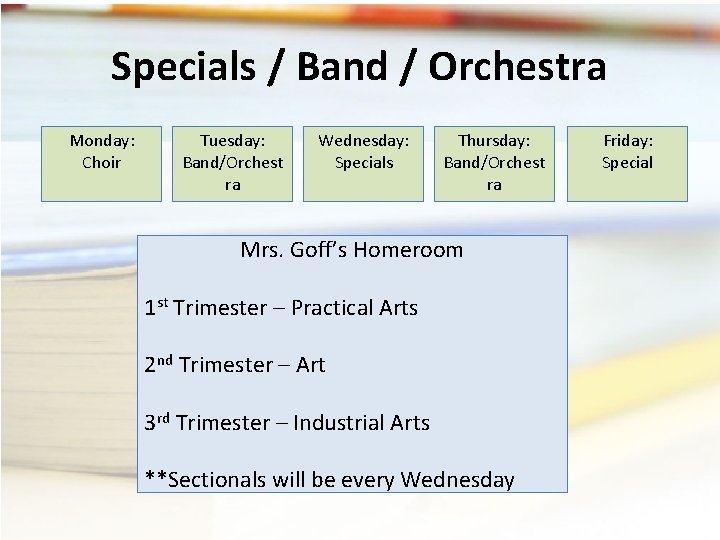 Specials / Band / Orchestra Monday: Choir Tuesday: Band/Orchest ra Wednesday: Specials Thursday: Band/Orchest Specials / Band / Orchestra Monday: Choir Tuesday: Band/Orchest ra Wednesday: Specials Thursday: Band/Orchest