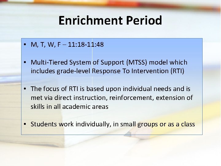 Enrichment Period • M, T, W, F – 11: 18 -11: 48 • Multi-Tiered Enrichment Period • M, T, W, F – 11: 18 -11: 48 • Multi-Tiered