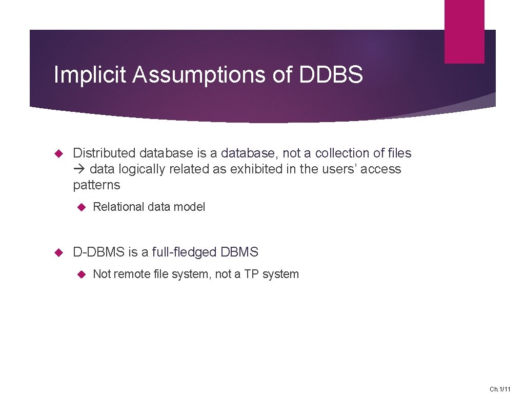 Implicit Assumptions of DDBS Distributed database is a database, not a collection of files