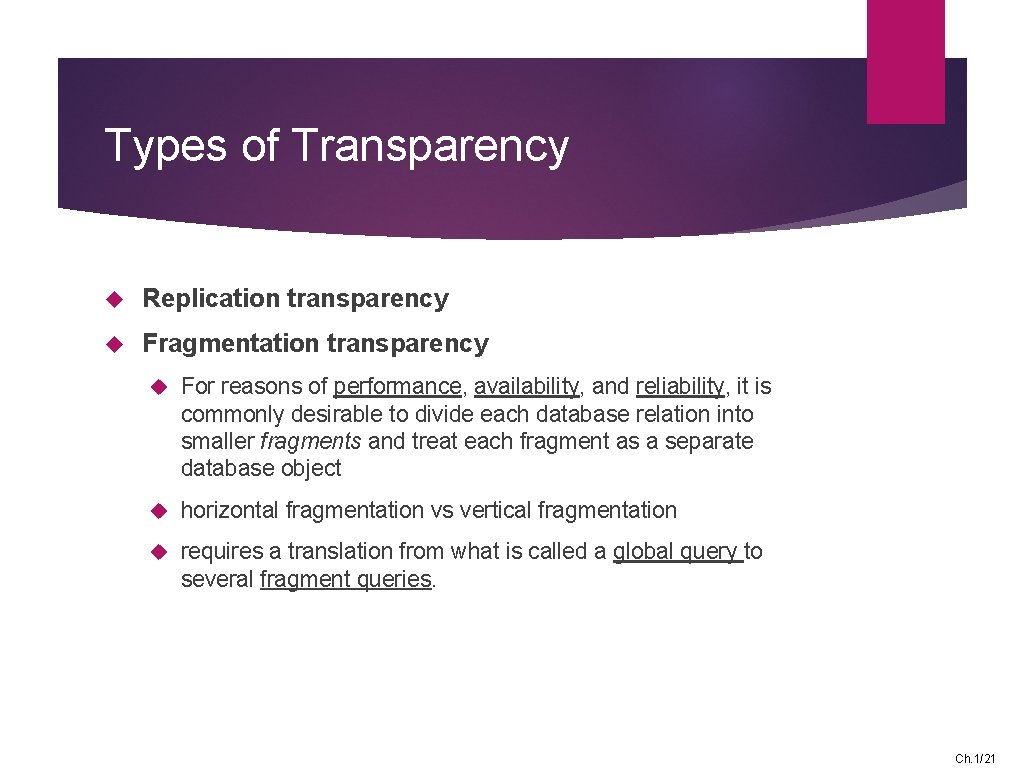 Types of Transparency Replication transparency Fragmentation transparency For reasons of performance, availability, and reliability,