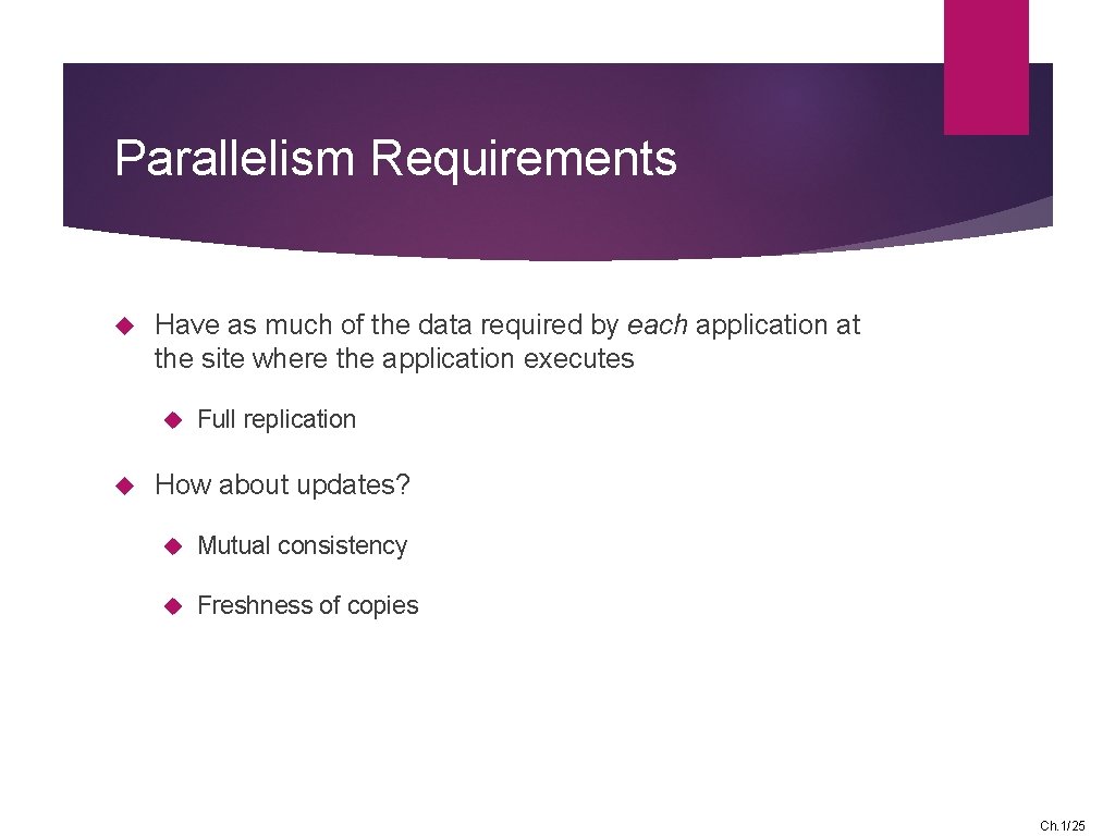 Parallelism Requirements Have as much of the data required by each application at the
