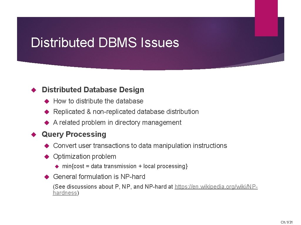 Distributed DBMS Issues Distributed Database Design How to distribute the database Replicated & non-replicated