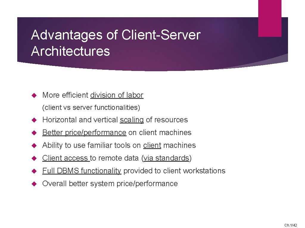 Advantages of Client-Server Architectures More efficient division of labor (client vs server functionalities) Horizontal