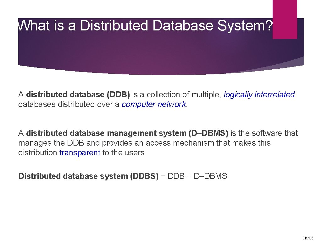 What is a Distributed Database System? A distributed database (DDB) is a collection of