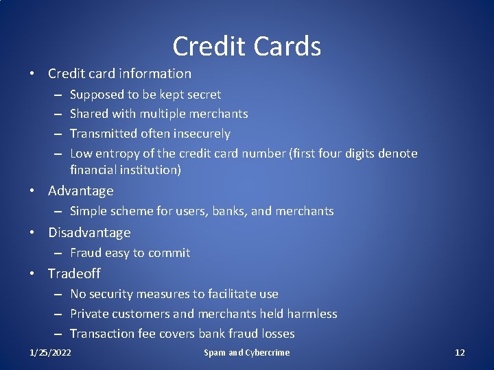 Credit Cards • Credit card information – – Supposed to be kept secret Shared