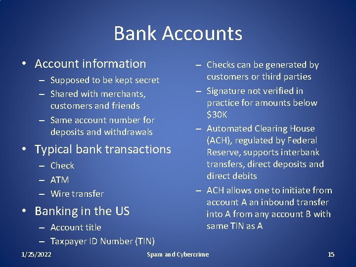 Bank Accounts • Account information – Supposed to be kept secret – Shared with