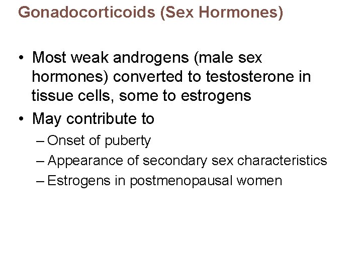 Gonadocorticoids (Sex Hormones) • Most weak androgens (male sex hormones) converted to testosterone in