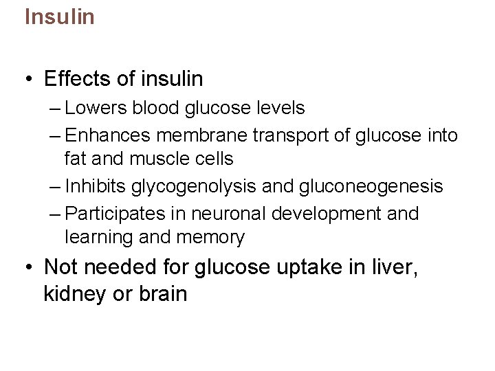 Insulin • Effects of insulin – Lowers blood glucose levels – Enhances membrane transport