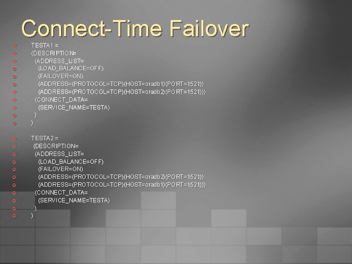 Connect-Time Failover ¢ ¢ ¢ ¢ ¢ ¢ TESTA 1 = (DESCRIPTION= (ADDRESS_LIST= (LOAD_BALANCE=OFF)