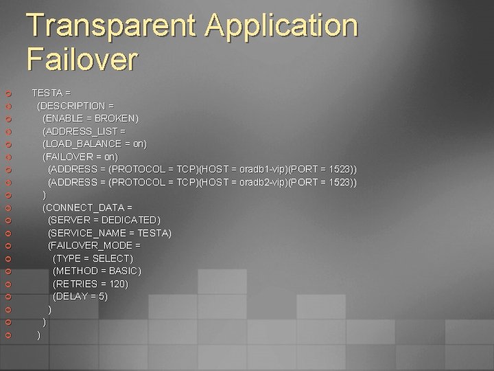 Transparent Application Failover ¢ ¢ ¢ ¢ ¢ TESTA = (DESCRIPTION = (ENABLE =