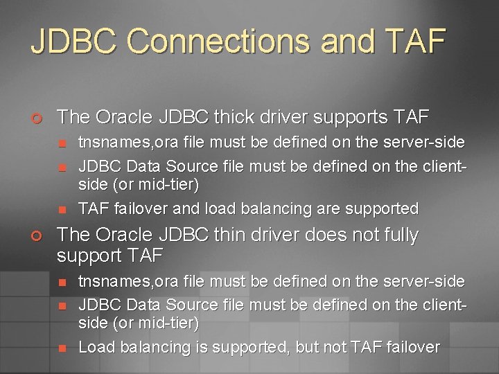 JDBC Connections and TAF ¢ The Oracle JDBC thick driver supports TAF n n