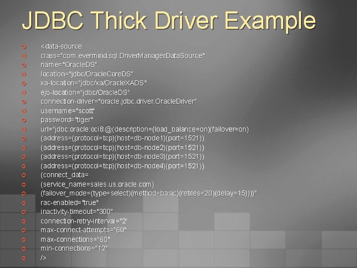 JDBC Thick Driver Example ¢ ¢ ¢ ¢ ¢ ¢ <data-source class="com. evermind. sql.